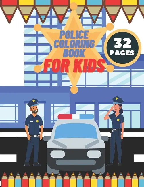 Police Coloring Book For Kids: Toddlers, Boys, Girls, Illustrations With Officers, Cars, Helicopter, buildings And More - Paperback