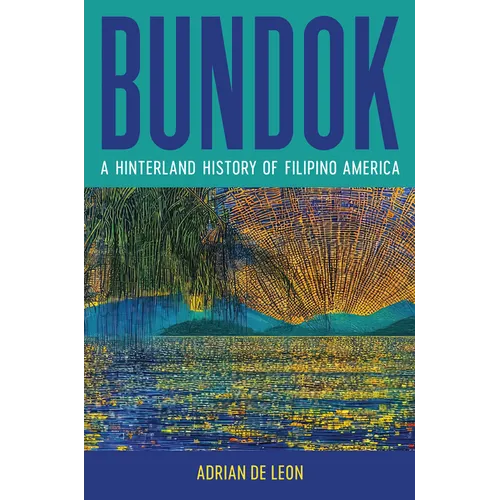 Bundok: A Hinterland History of Filipino America - Paperback