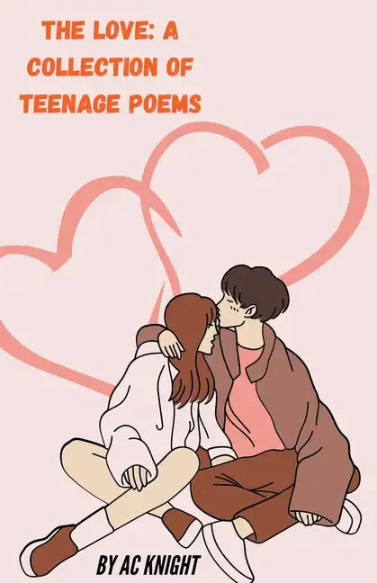 The Love: A Collection of Teenage Poems - Paperback