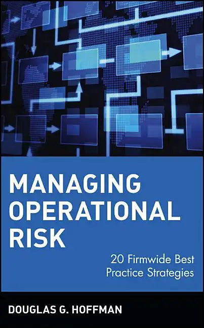 Managing Operational Risk: 20 Firmwide Best Practice Strategies - Hardcover
