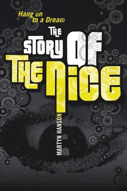 The Story of The Nice: Hang on to a Dream - Paperback