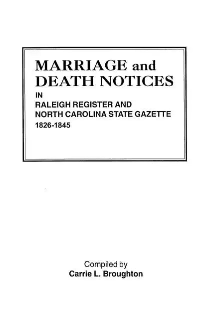 Marriage and Death Notices in Raleigh Register and North Carolina State Gazette, 1826-1845 - Paperback