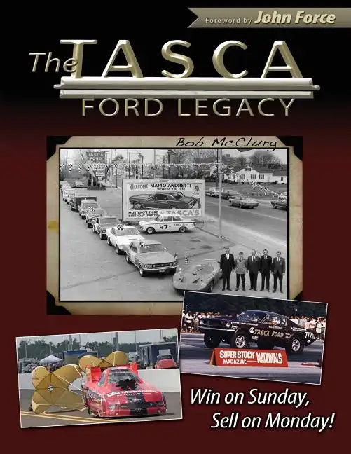 The Tasca Ford Legacy: Win on Sunday, Sell on Monday! - Paperback