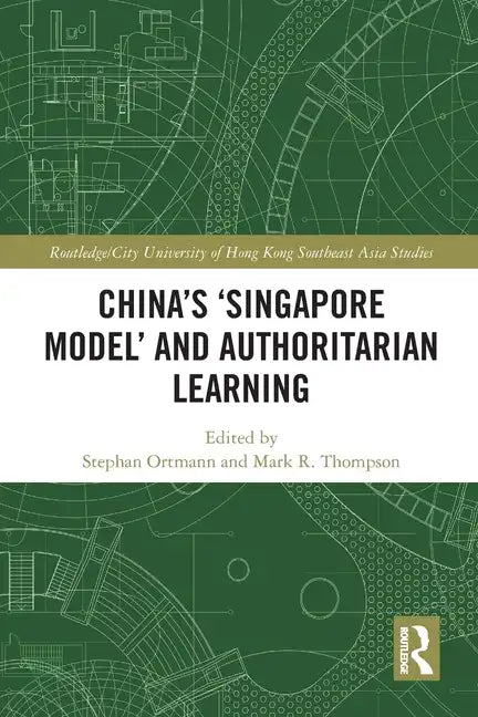 China's 'Singapore Model' and Authoritarian Learning - Paperback