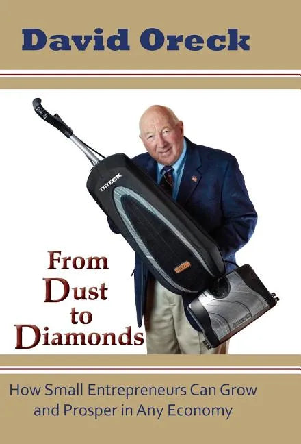 From Dust to Diamonds: How Small Entrepreneurs Can Grow and Prosper in Any Economy - Hardcover