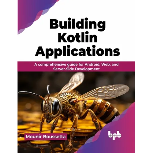 Building Kotlin Applications: A Comprehensive Guide for Android, Web, and Server-Side Development - Paperback