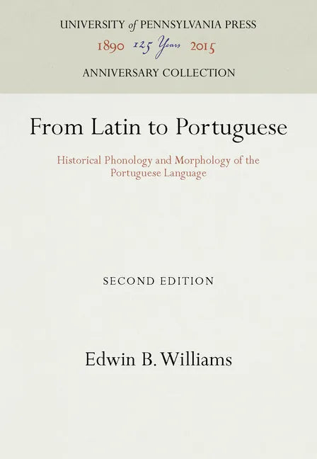 From Latin to Portuguese: Historical Phonology and Morphology of the Portuguese Language - Hardcover
