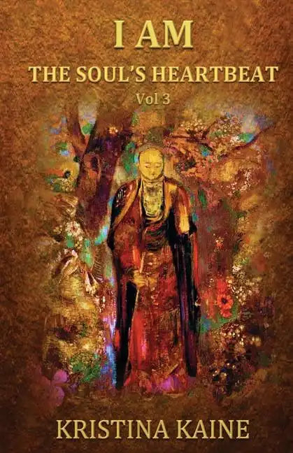 I Am the Soul's Heartbeat Volume 3: Buddha's Eightfold Path in the Gospel of St John - Paperback