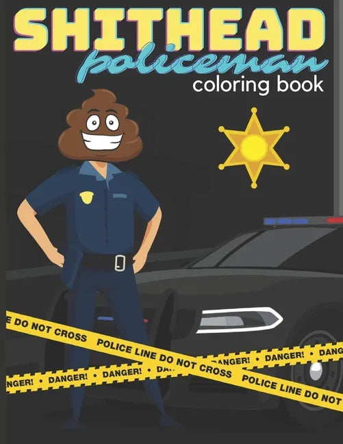 SHITHEAD Policeman coloring book: very funny book with "shitheads" policemen in the lead role for everyone - Paperback