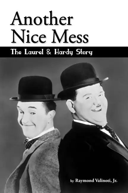 Another Nice Mess - The Laurel & Hardy Story - Paperback