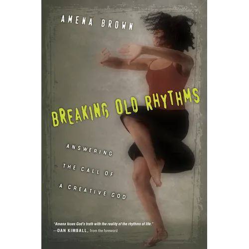 Breaking Old Rhythms: Answering the Call of a Creative God - Paperback