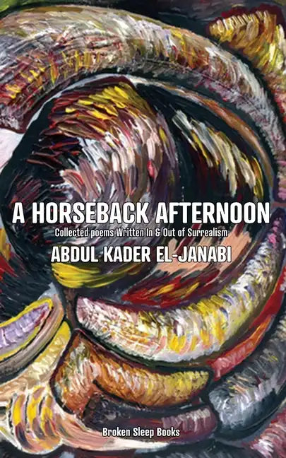 A Horseback Afternoon: Collected poems Written In & Out of Surrealism - Paperback