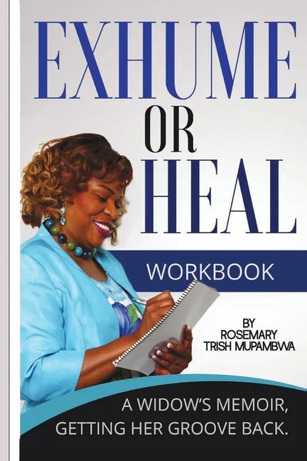 Exhume or Heal: A Widow's Memoir, Getting Her Groove Back - Paperback