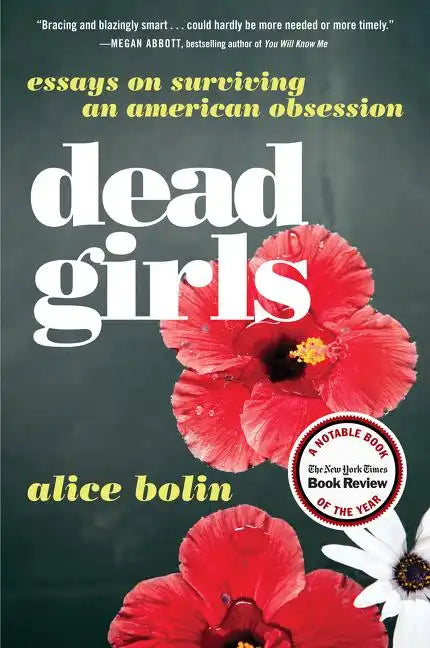 Dead Girls: Essays on Surviving an American Obsession - Paperback