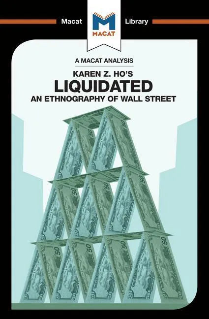An Analysis of Karen Z. Ho's Liquidated: An Ethnography of Wall Street - Paperback