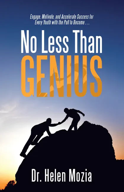 No Less Than Genius: Engage, Motivate, and Accelerate Success for Every Youth with the Pull to Become . . . - Paperback
