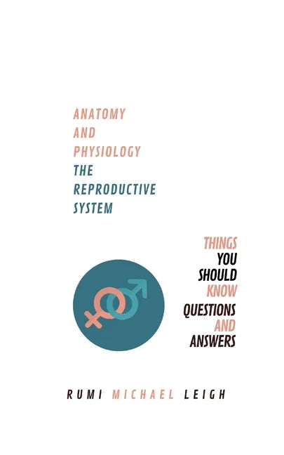 Anatomy and physiology: "The reproductive system" - Paperback