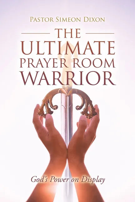The Ultimate Prayer Room Warrior: God's Power on Display - Paperback