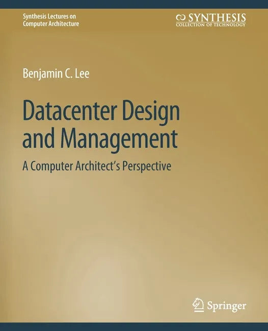 Datacenter Design and Management: A Computer Architect's Perspective - Paperback