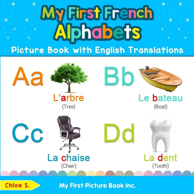 My First French Alphabets Picture Book with English Translations: Bilingual Early Learning & Easy Teaching French Books for Kids - Paperback