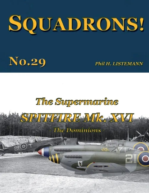 The Supermarine Spitfire Mk. XVI: The Dominions - Paperback