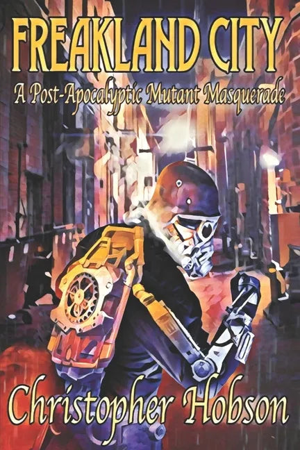 Freakland City: A Post-Apocalyptic Mutant Masquerade - Paperback