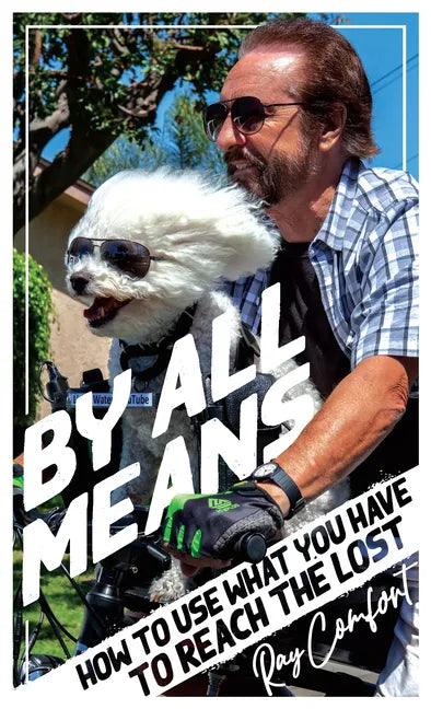 By All Means: How To Use Whatever You Have To Reach The Lost - Paperback