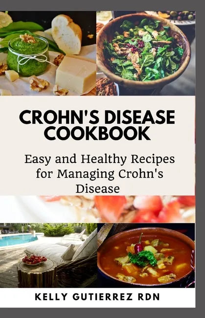 Crohn's Disease Cookbook: Easy and Healthy Recipes for Managing Crohn's Disease - Paperback