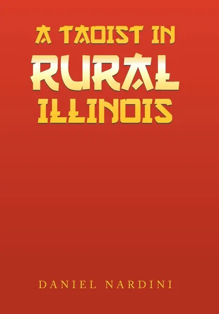 A Taoist in Rural Illinois - Hardcover
