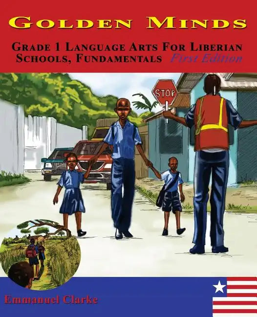 Golden Minds: Grade 1 Language Arts For Liberian Schools, Fundamentals First Edition - Paperback