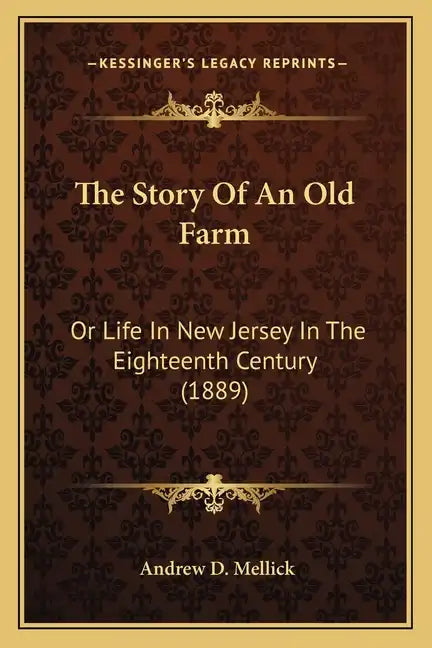 The Story Of An Old Farm: Or Life In New Jersey In The Eighteenth Century (1889) - Paperback
