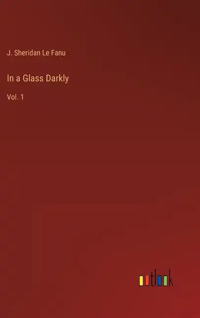 In a Glass Darkly: Vol. 1 - Hardcover