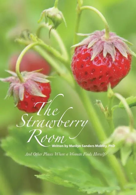 The Strawberry Room--: And Other Places Where a Woman Finds Herself - Hardcover