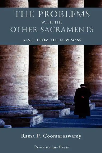 The Problems with the Other Sacraments: Apart from the New Mass - Paperback