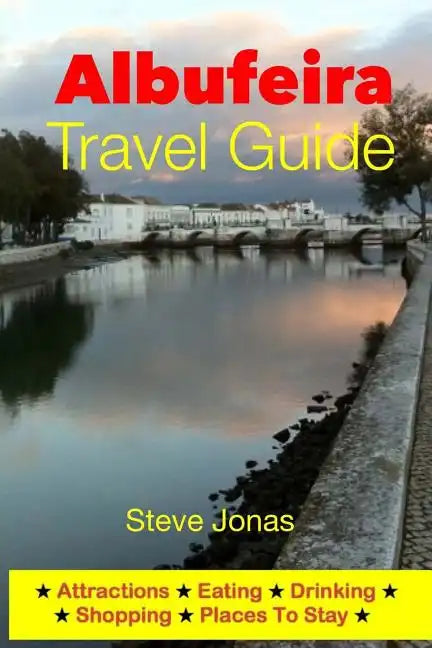 Albufeira Travel Guide - Attractions, Eating, Drinking, Shopping & Places To Stay - Paperback