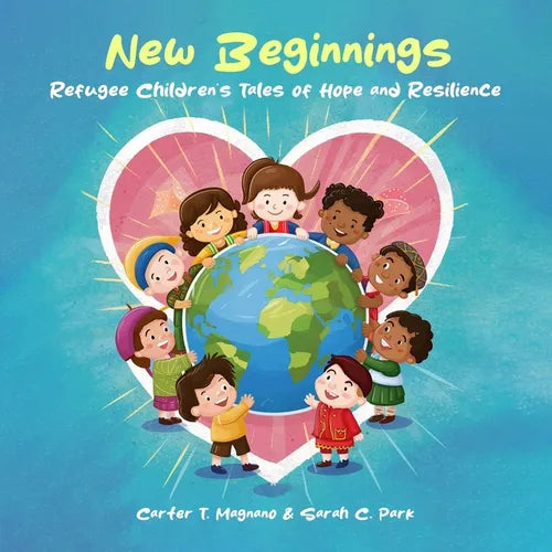 New Beginnings: Refugee Children's Tales of Hope and Resilience - Paperback