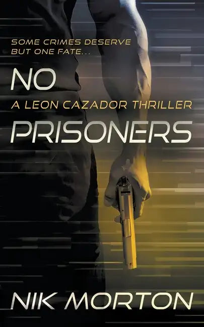 No Prisoners: A Leon Cazador Thriller - Paperback