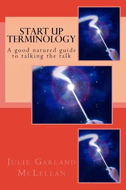 Start Up Terminology: A good natured guide to talking the talk - Paperback