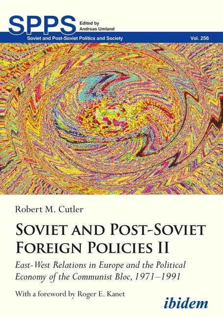 Soviet and Post-Soviet Russian Foreign Policies II: East-West Relations in Europe and the Political Economy of the Communist Bloc, 1971-1991 - Paperback