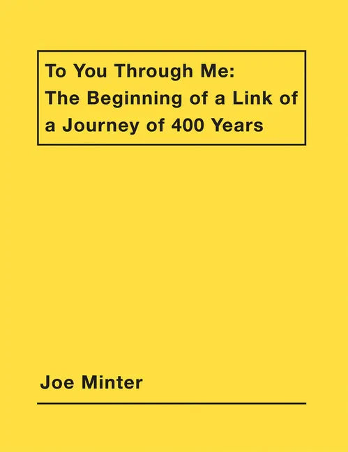 Joe Minter: To You Through Me: The Beginning of a Link of a Journey of 400 Years - Paperback