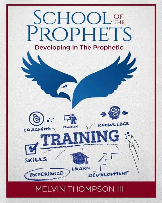School Of The Prophets: Developing In The Prophetic - Paperback