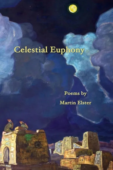 Celestial Euphony: Poems by Martin Elster - Paperback
