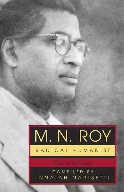 M.N. Roy: Radical Humanist: Selected Writings - Paperback