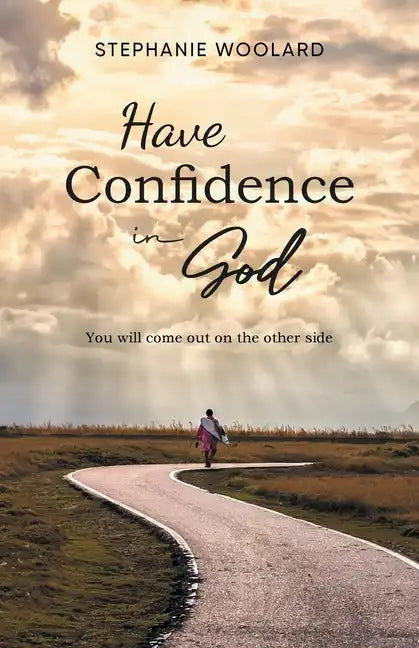 Have Confidence in God: You will come out on the other side - Paperback