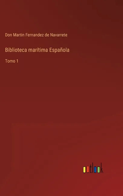Biblioteca marítima Española: Tomo 1 - Hardcover
