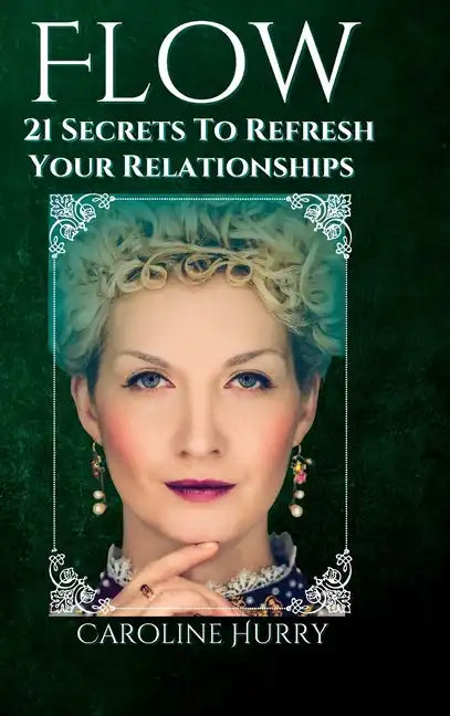 Flow: 21 secrets to refresh your relationships - Hardcover