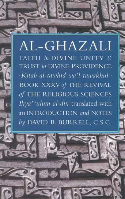 Faith in Divine Unity and Trust in Divine Providence: The Revival of the Religious Sciences Book XXXV - Paperback