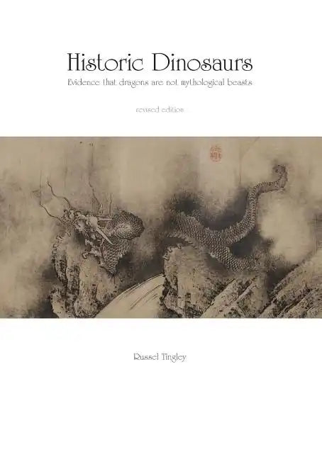 Historic Dinosaurs: Evidence that dragons are not mythological beasts - Paperback