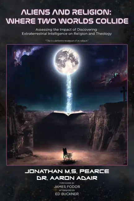 Aliens and Religion: Where Two Worlds Collide: Assessing the Impact of Discovering Extraterrestrial Intelligence on Religion and Theology - Paperback