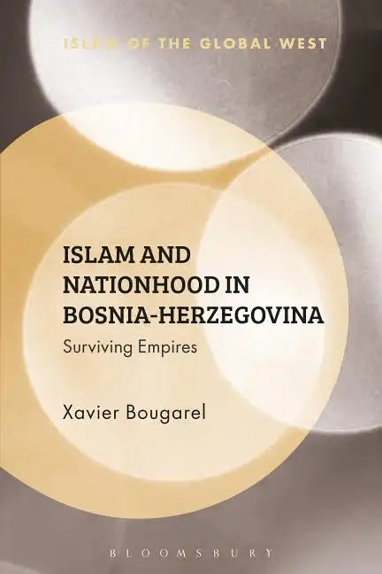 Islam and Nationhood in Bosnia-Herzegovina: Surviving Empires - Paperback